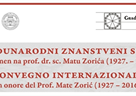 Međunarodni znanstveni skup u spomen na prof. dr. sc. Matu Zorića (1927. – 2016.)  Convegno internazionale in onore del Prof. Mate Zorić (1927 – 2016)